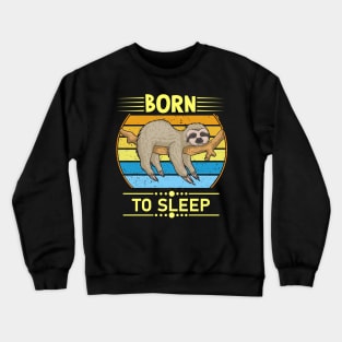 Born To Sleep Sloth Crewneck Sweatshirt